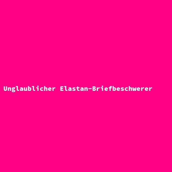 Unglaublicher Elastan-Briefbeschwerer