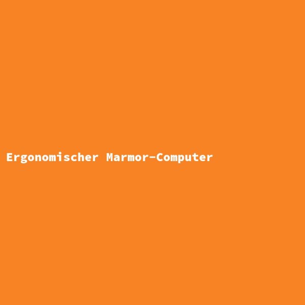 Ergonomischer Marmor-Computer