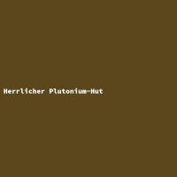 Herrlicher Plutonium-Hut