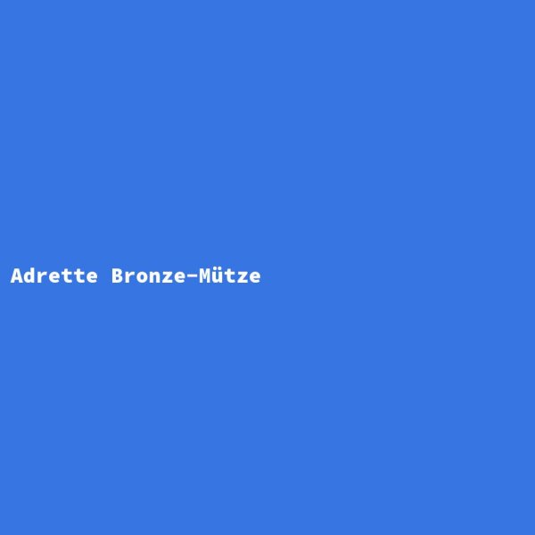 Adrette Bronze-M&uuml;tze