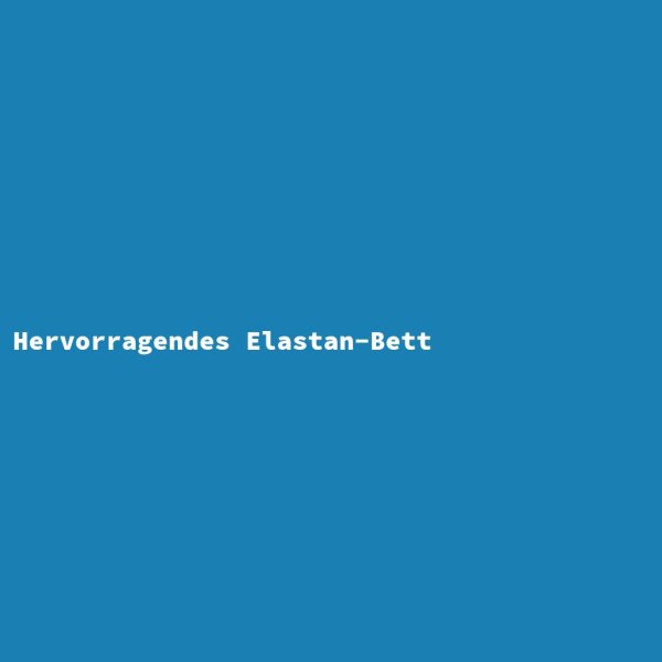 Hervorragendes Elastan-Bett