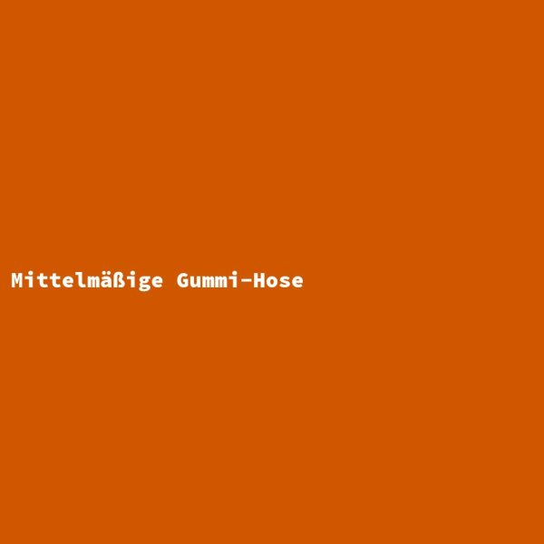 Mittelm&auml;&szlig;ige Gummi-Hose