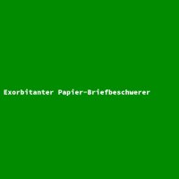 Exorbitanter Papier-Briefbeschwerer