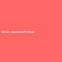 Toller Kunststoff-Mixer