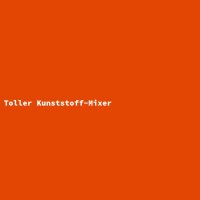 Toller Kunststoff-Mixer