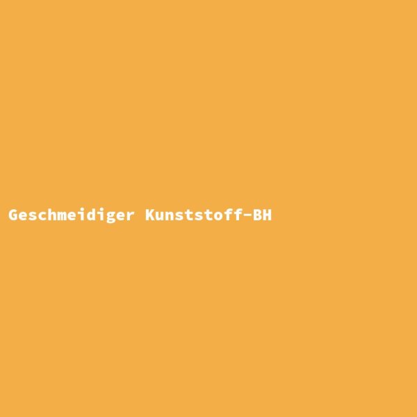 Geschmeidiger Kunststoff-BH