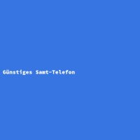 G&uuml;nstiges Samt-Telefon