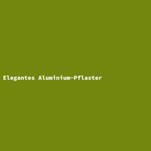 Elegantes Aluminium-Pflaster
