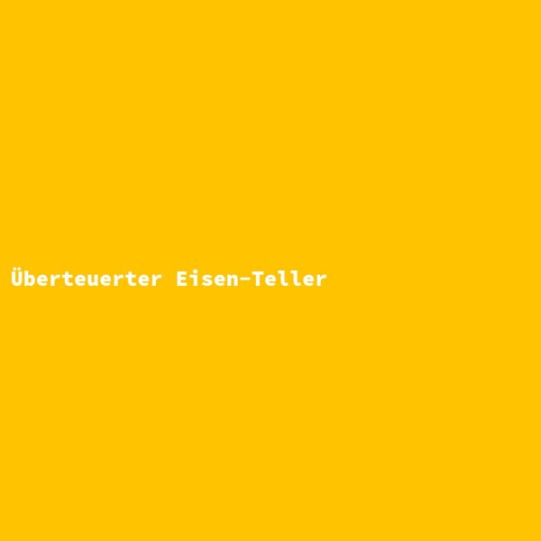 &Uuml;berteuerter Eisen-Teller