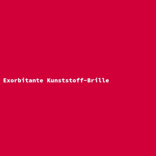 Exorbitante Kunststoff-Brille