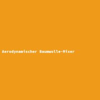 Aerodynamischer Baumwolle-Mixer