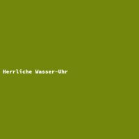 Herrliche Wasser-Uhr