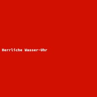 Herrliche Wasser-Uhr