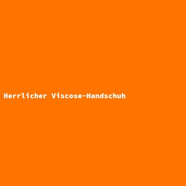 Herrlicher Viscose-Handschuh