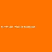 Herrlicher Viscose-Handschuh
