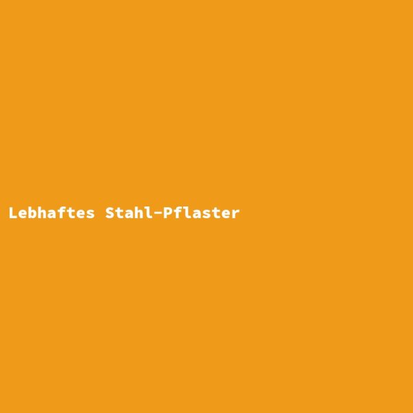 Lebhaftes Stahl-Pflaster