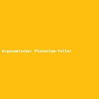 Ergonomischer Plutonium-Teller