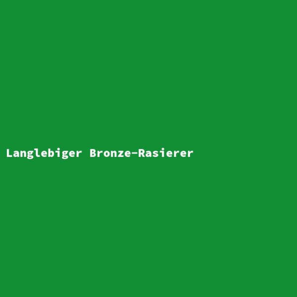 Langlebiger Bronze-Rasierer