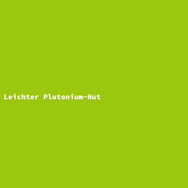 Leichter Plutonium-Hut