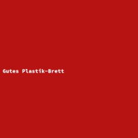 Gutes Plastik-Brett