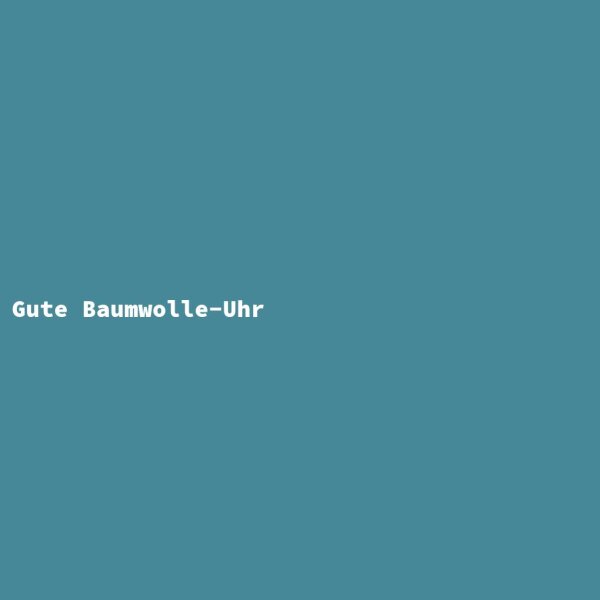 Gute Baumwolle-Uhr