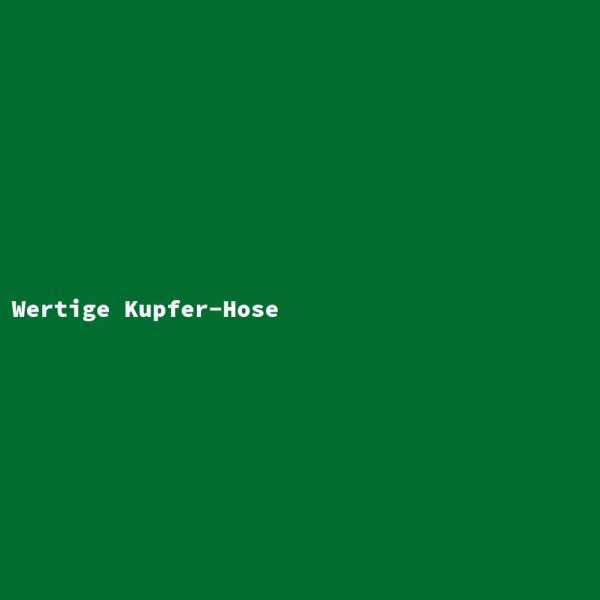 Wertige Kupfer-Hose