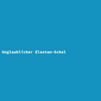 Unglaublicher Elastan-Schal