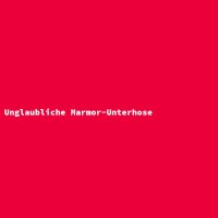 Unglaubliche Marmor-Unterhose
