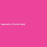Imposante Elastan-Bank