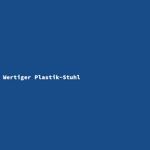 Wertiger Plastik-Stuhl