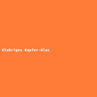 Klebriges Kupfer-Glas