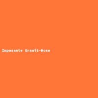 Imposante Granit-Hose