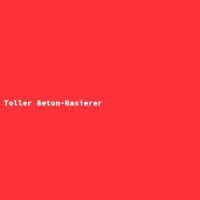 Toller Beton-Rasierer
