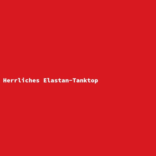 Herrliches Elastan-Tanktop