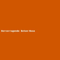 Hervorragende Beton-Hose