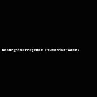 Besorgniserregende Plutonium-Gabel