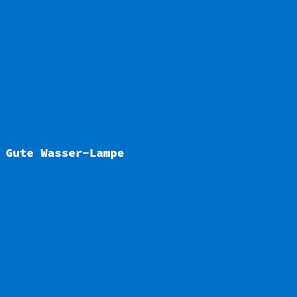 Gute Wasser-Lampe