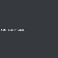 Gute Wasser-Lampe