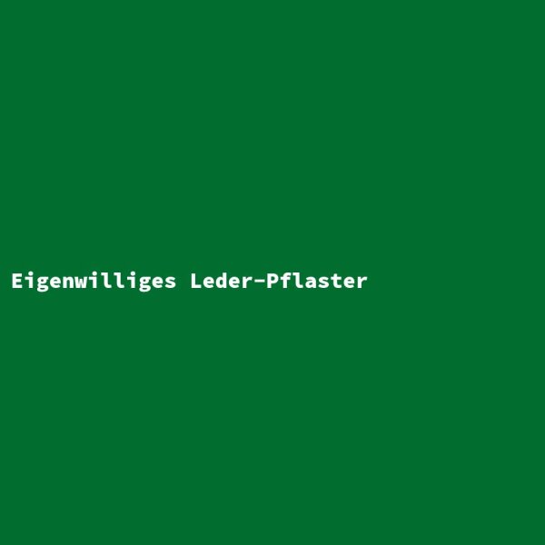 Eigenwilliges Leder-Pflaster