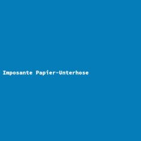Imposante Papier-Unterhose