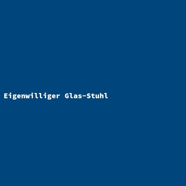 Eigenwilliger Glas-Stuhl