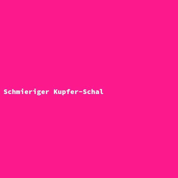 Schmieriger Kupfer-Schal