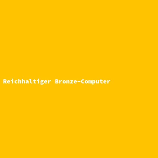 Reichhaltiger Bronze-Computer
