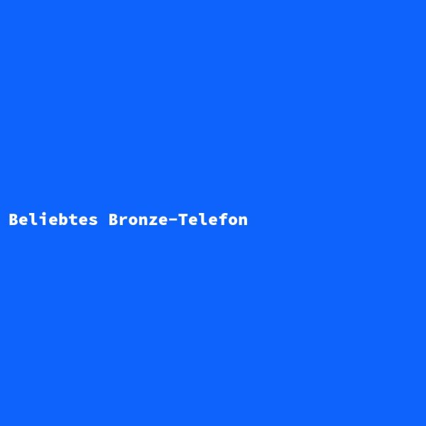 Beliebtes Bronze-Telefon