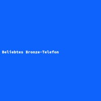 Beliebtes Bronze-Telefon