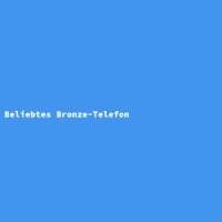 Beliebtes Bronze-Telefon