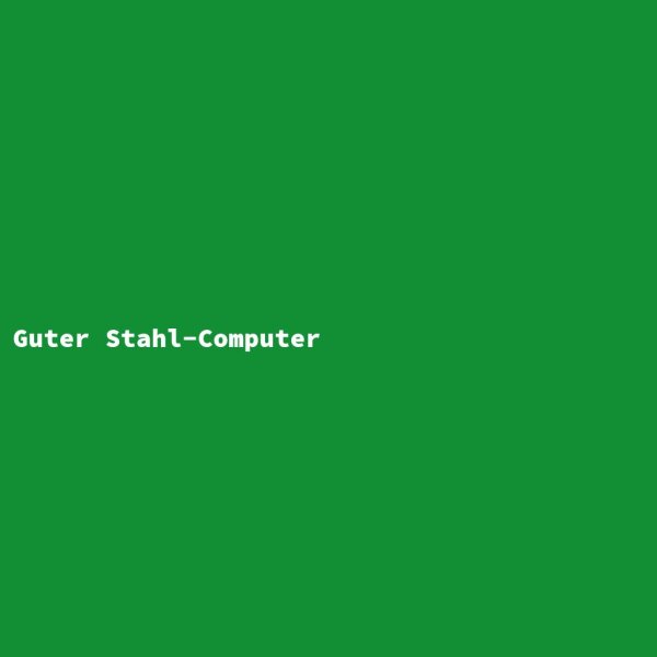 Guter Stahl-Computer