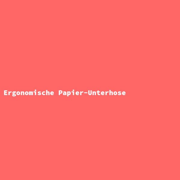 Ergonomische Papier-Unterhose