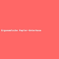 Ergonomische Papier-Unterhose