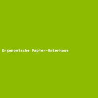 Ergonomische Papier-Unterhose